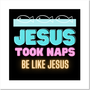 Jesus Took Naps - Be Like Jesus Posters and Art